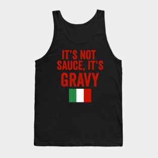 IT'S NOT SAUCE, IT'S GRAVY FUNNY ITALIAN PASTA QUOTE Tank Top